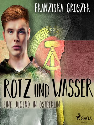 cover image of Rotz und Wasser--Eine Jugend in Ostberlin